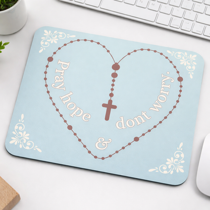 Pray, Hope & Don’t Worry Mousepad – Catholic Desk Accessory