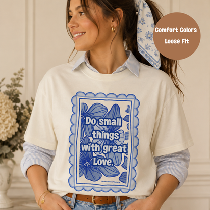 Do Small Things With Great Love Tee | Mother Teresa Inspired Catholic T-Shirt