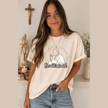 Be not Afraid Catholic Tee